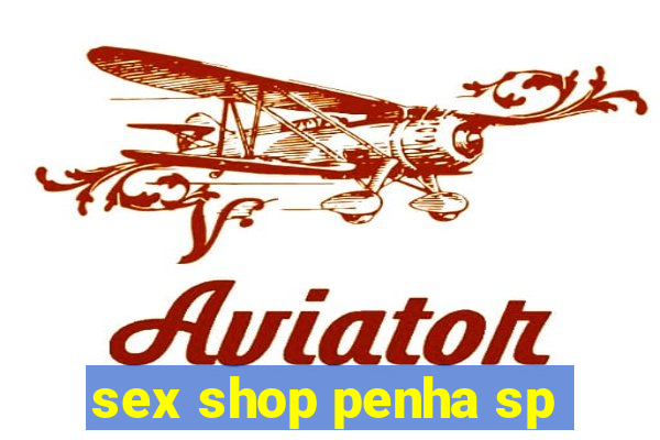 sex shop penha sp